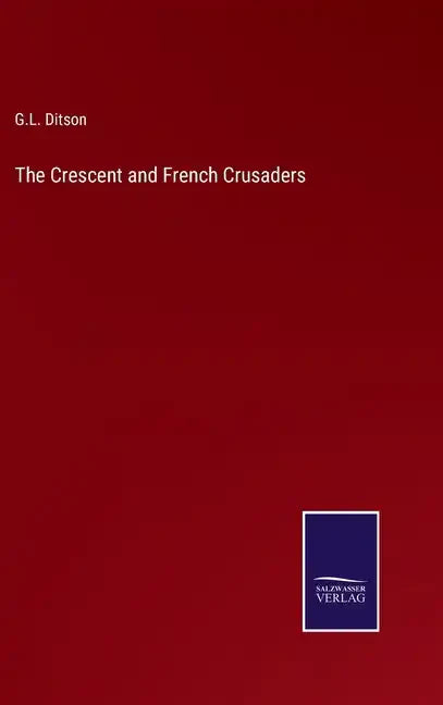The Crescent and French Crusaders - Hardcover