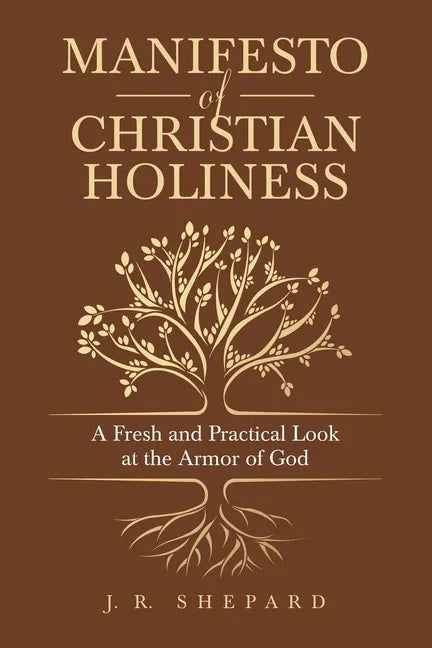 Manifesto of Christian Holiness: A Fresh and Practical Look at the Armor of God - Paperback