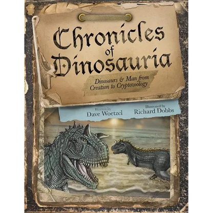 Chronicles of Dinosauria: Dinosaurs & Man from Creation to Cryptozoology - Paperback