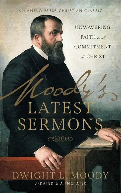 Moody's Latest Sermons: Unwavering Faith and Commitment to Christ - Paperback