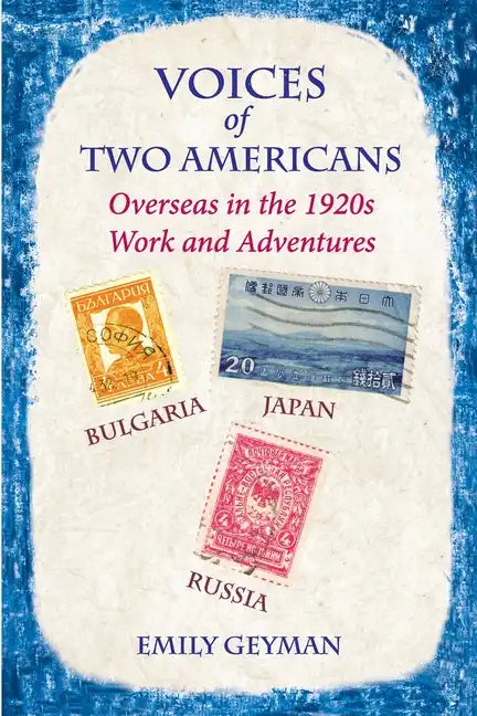 Voices of Two Americans: Overseas in the 1920s, Work and Adventures - Paperback