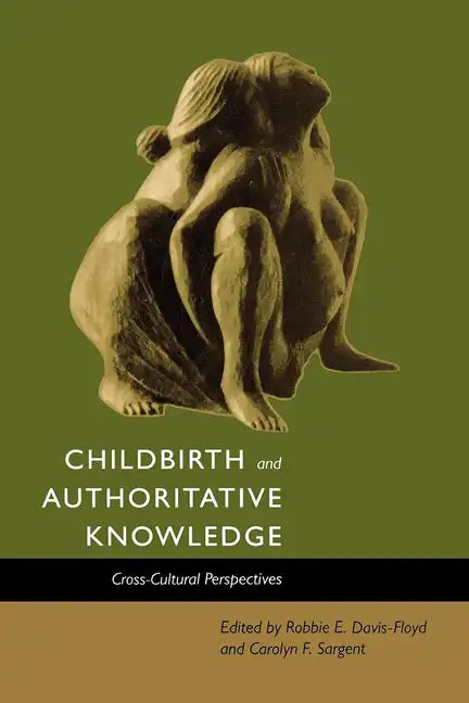 Childbirth and Authoritative Knowledge: Cross-Cultural Perspectives - Paperback