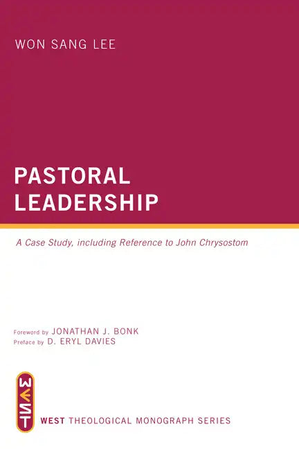 Pastoral Leadership: A Case Study, Including Reference to John Chrysostom - Paperback