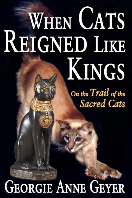 When Cats Reigned Like Kings: On the Trail of the Sacred Cats - Paperback
