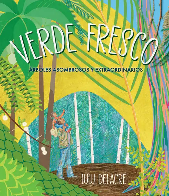 Verde Fresco: Árboles Asombrosos Y Extraordinarios - Hardcover