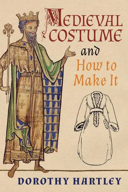 Medieval Costume and How to Make It - Paperback
