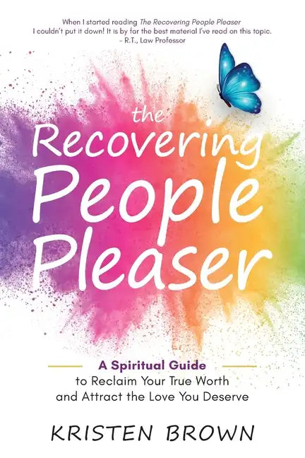 The Recovering People Pleaser: A Spiritual Guide to Reclaim Your True Worth and Attract the Love You Deserve - Paperback