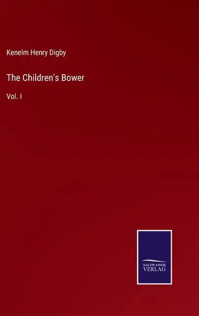 The Children's Bower: Vol. I - Hardcover