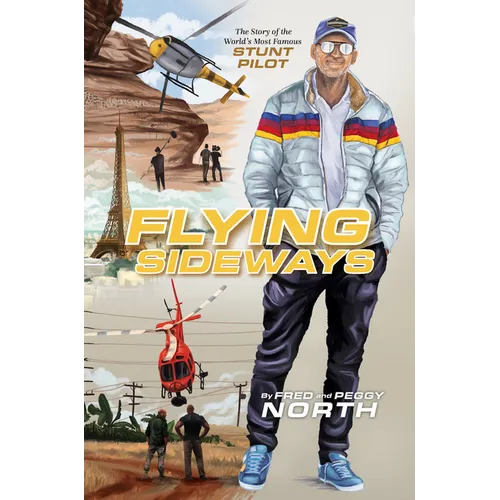 Flying Sideways: The Story of the World's Most Famous Stunt Pilot - Hardcover