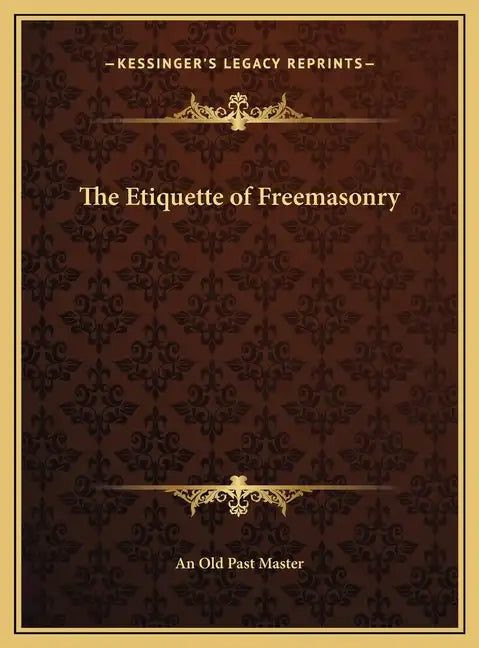 The Etiquette of Freemasonry - Hardcover