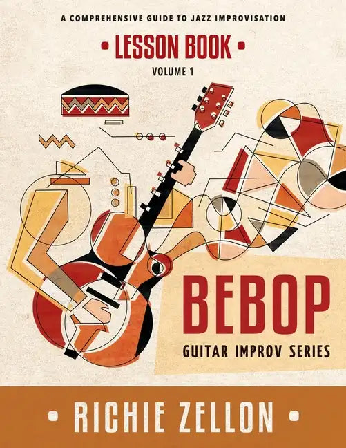 The Bebop Guitar Improv Series VOL 1- Lesson Book: A Comprehensive Guide To Jazz Improvisation - Paperback