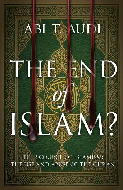 The End of Islam?: The Scourge of Islamism: The Use and Abuse of the Quran - Paperback