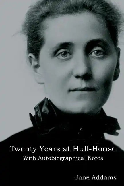 Twenty Years at Hull-House: With Autobiographical Notes - Paperback