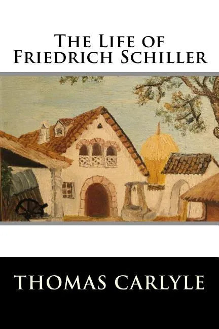 The Life of Friedrich Schiller - Paperback