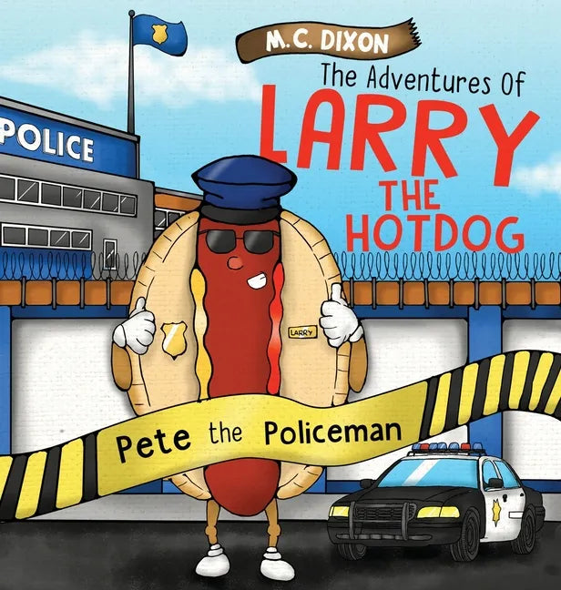The Adventures of Larry the Hot Dog: Pete the Policeman - Hardcover