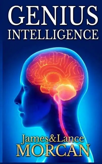 Genius Intelligence: Secret Techniques and Technologies to Increase IQ - Paperback