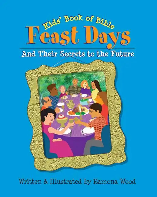 Kids' Book of Bible Feast Days: And Their Secrets to the Future - Paperback