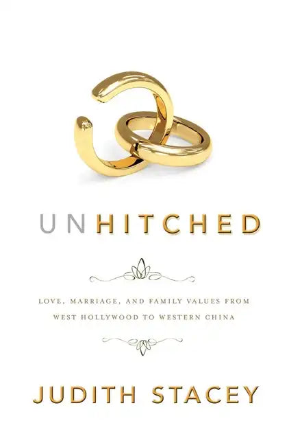 Unhitched: Love, Marriage, and Family Values from West Hollywood to Western China - Paperback