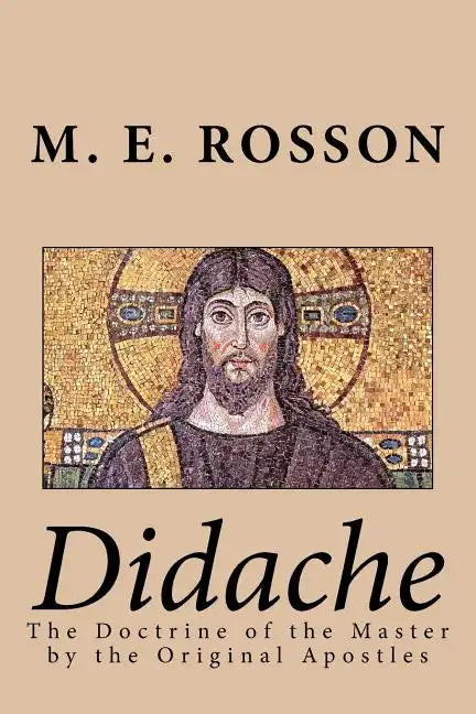 Didache -The Doctrine of the Master by the Original Apostles - Paperback