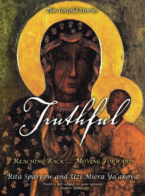 Truthful: Reaching Back ... Moving Forward - Hardcover