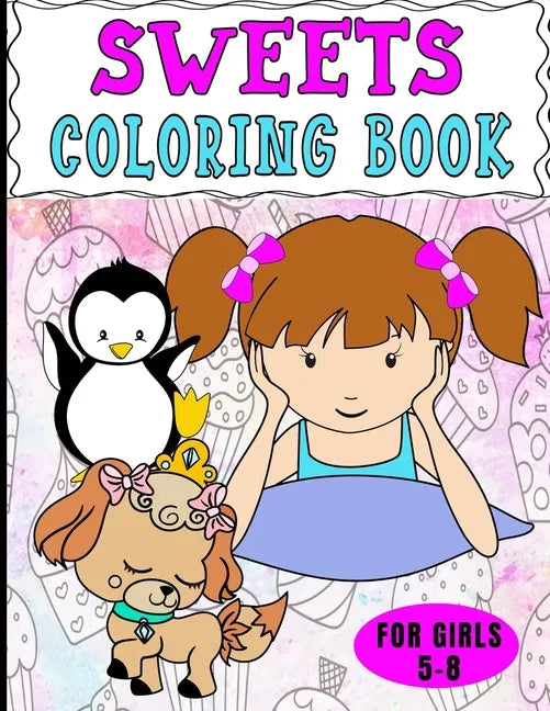 Sweets Coloring Book For Girls 5-8: Dot To Dot Pictures And Drawing Practice, Too - Paperback