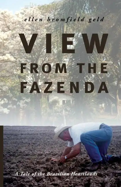 View from the Fazenda: A Tale of the Brazilian Heartlands - Paperback
