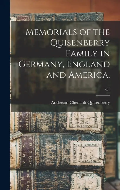 Memorials of the Quisenberry Family in Germany, England and America.; c.1 - Hardcover