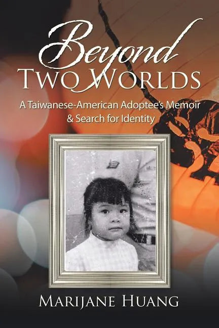 Beyond Two Worlds: A Taiwanese-American Adoptee's Memoir & Search for Identity - Paperback