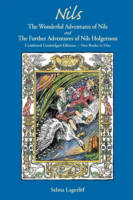 Nils: The Wonderful Adventures of NILS and The Further Adventures of Nils Holgersson: Combined Unabridged Editions-Two Books in One - Paperback