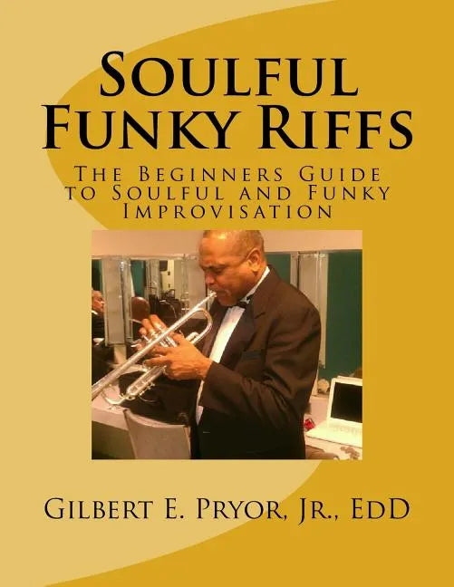 Soulful Funky Riffs: The Beginners Guide to Soulful and Funky Improvisation - Paperback