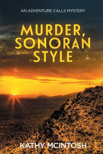 Murder, Sonoran Style: An Adventure Calls Mystery - Paperback