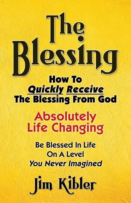 The Blessing: How To Quickly Receive The Blessing From God - Paperback