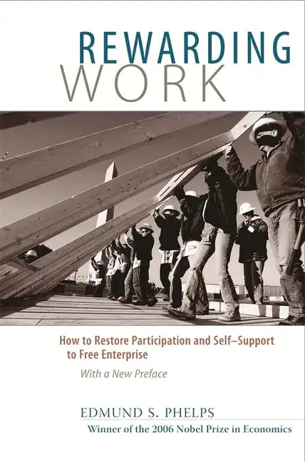 Rewarding Work: How to Restore Participation and Self-Support to Free Enterprise, with a New Preface - Paperback