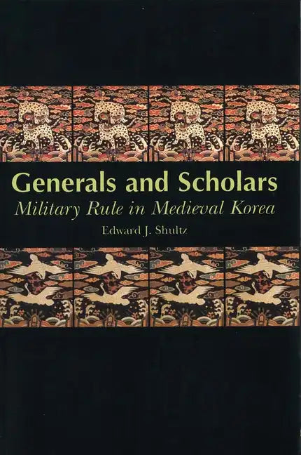 Generals and Scholars: Military Rule in Medieval Korea - Hardcover