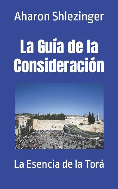 La Guía de la Consideración: La Esencia de la Torá - Paperback
