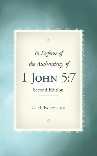 In Defense of the Authenticity of 1 John 5: 7 - Paperback