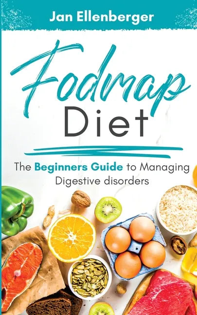 Fodmap Diet The Beginners Guide to Managing Digestive Disorders - Paperback