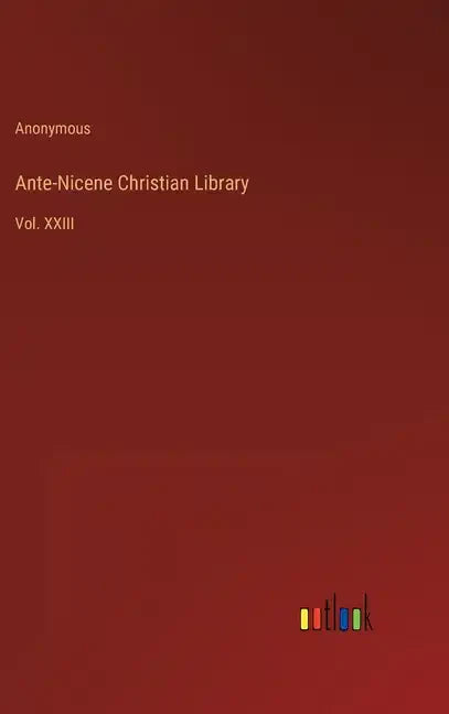Ante-Nicene Christian Library: Vol. XXIII - Hardcover