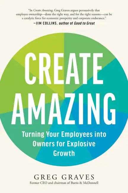 Create Amazing: Turning Your Employees Into Owners for Explosive Growth - Paperback