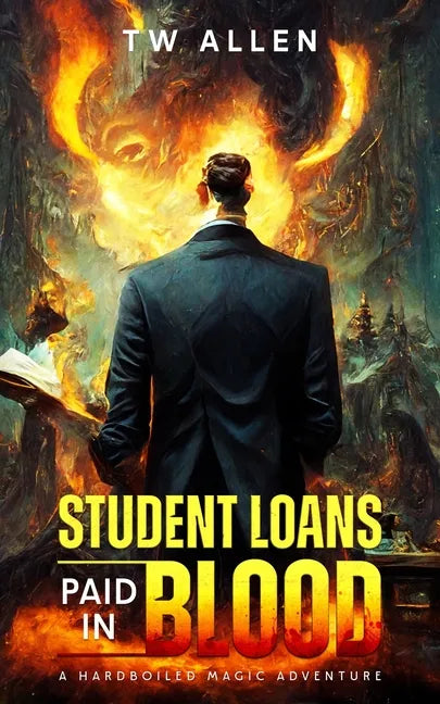 Student Loans Paid In Blood - A Hardboiled Magic Adventure - Paperback
