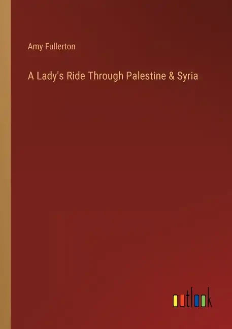 A Lady's Ride Through Palestine & Syria - Paperback