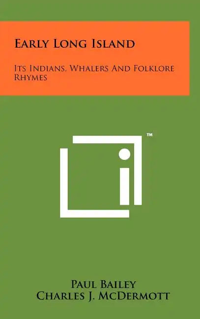 Early Long Island: Its Indians, Whalers And Folklore Rhymes - Hardcover