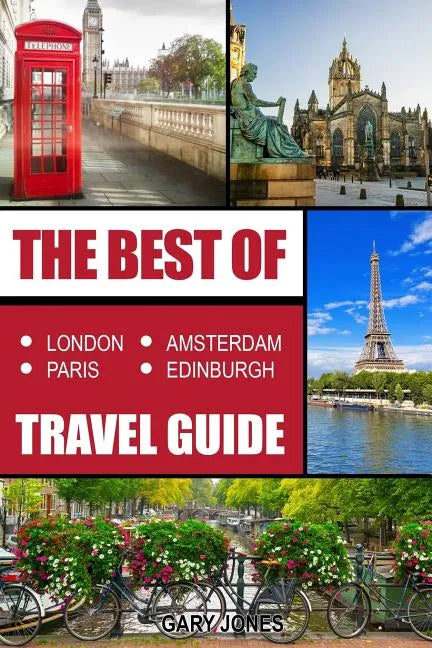 The Best Of London, Paris, Amsterdam, Edinburgh Travel Guide - Paperback