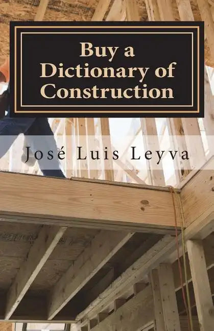 Buy a Dictionary of Construction: English-Spanish Construction Glossary - Paperback