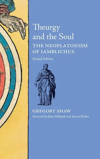 Theurgy and the Soul: The Neoplatonism of Iamblichus - Hardcover