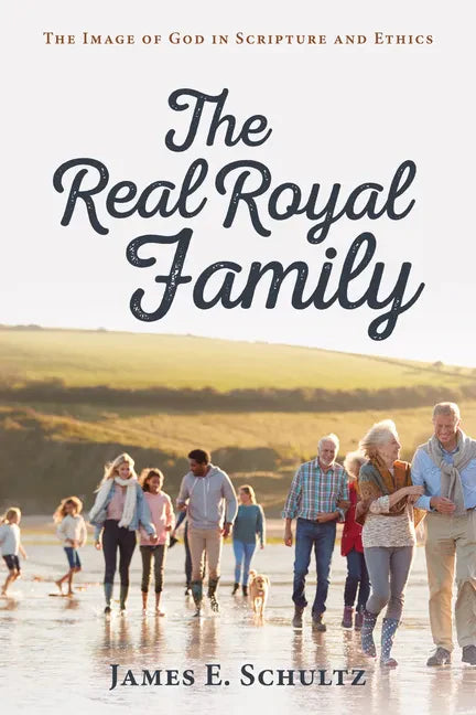 The Real Royal Family: The Image of God in Scripture and Ethics - Paperback