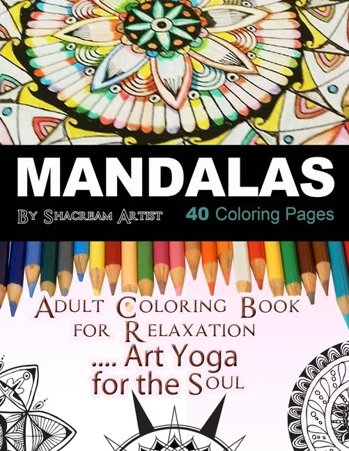 Mandalas Adult Coloring Book: For Meditation, Stress Reliever, Art Yoga for the Soul - Paperback