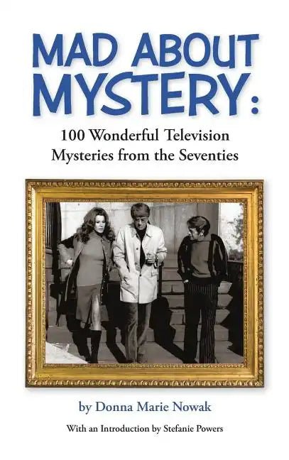 Mad About Mystery: 100 Wonderful Television Mysteries from the Seventies (hardback) - Hardcover