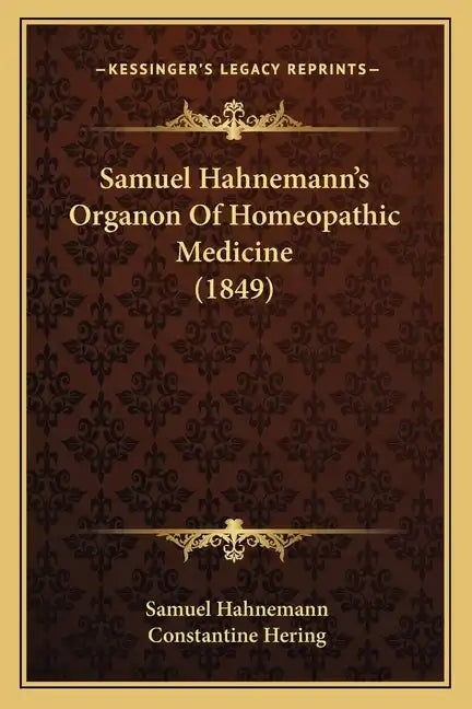 Samuel Hahnemann's Organon Of Homeopathic Medicine (1849) - Paperback