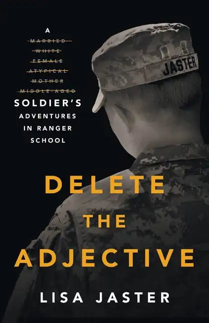 Delete the Adjective: A Soldier's Adventures in Ranger School - Paperback